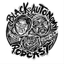 Image is logo for the podcast. Black and white color scheme. Drawn image of Lorenzo and Jo'Nina's faces with their names written underneath. A black rose is centered under the faces. Large text reads Black Autonomy at the top of the image and Podcast at the bottom.
