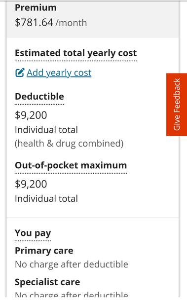 Premium $781.64 a month
Deductible 
$9200
Individual total health and drug combined 
Out of pocket maximum $9200